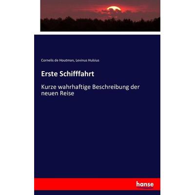 Erste Schifffahrt, Taschenbuch von Cornelis de Houtman,Levinus Hulsius, Hansebooks, 978-3-7428-4497-2