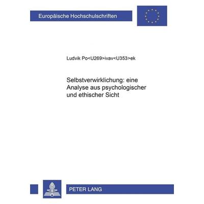 Selbstverwirklichung: eine Analyse aus psychologischer und ethischer Sicht, Taschenbuch von Zalozba Pivec, Peter Lang GmbH, Internationaler Verlag der