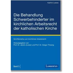 Die Behandlung Schwerbehinderter im kirchlichen Arbeitsrecht der katholischen Kirche, Fachbücher von Kathrin Loewe