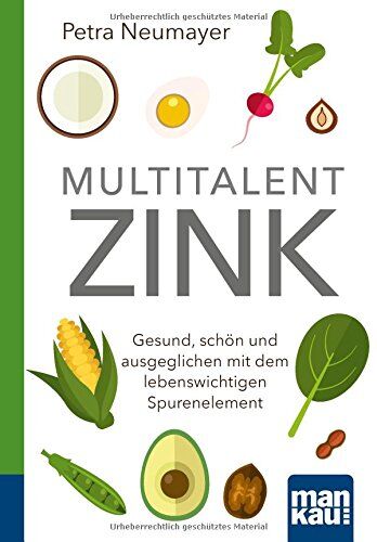 Petra Neumayer - Multitalent Zink. Kompakt-Ratgeber: Gesund, schön und ausgeglichen mit dem lebenswichtigen Spurenelement - Preis vom 09.10.2026 07:28:09 h