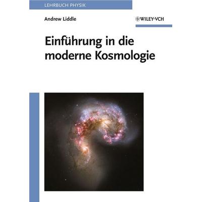 Einführung in die moderne Kosmologie, Taschenbuch von Andrew Liddle, Wiley-VCH, 978-3-527-40882-5