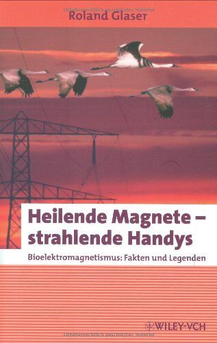 Roland Glaser - Heilende Magnete - strahlende Handys: Bioelektromagnetismus: Fakten und Legenden: Biolektromagnetismus - Fakten und Legenden (Erlebnis Wissenschaft) - Preis vom 30.09.2026 09:01:18 h