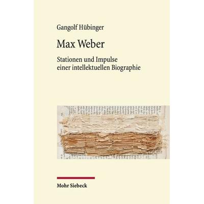 Max Weber, Gebundene Ausgabe von Gangolf Hübinger, Mohr Siebeck, 978-3-16-155724-8