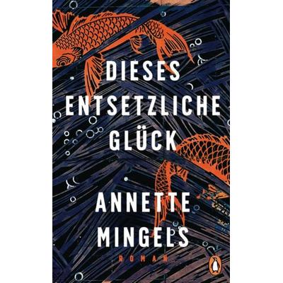 Dieses entsetzliche Glück, Gebundene Ausgabe von Annette Mingels, Penguin