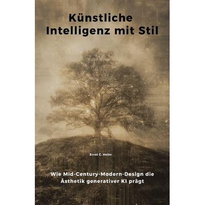 Künstliche Intelligenz mit Stil, Taschenbuch von Errol C. Holm, Epubli, 978-3-8197-2747-4