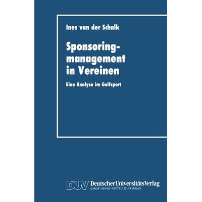 Sponsoringmanagement in Vereinen, Taschenbuch von Ines van der Schalk, Deutscher Universitätsverlag, 978-3-8244-0141-3