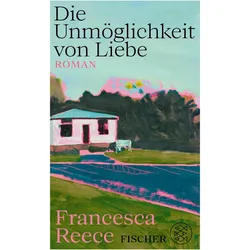 Die Unmöglichkeit von Liebe, Belletristik von Francesca Reece