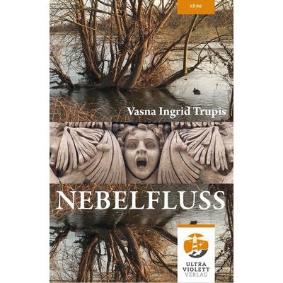 Nebelfluss. Ein spannender Dresden-Krimi., Taschenbuch von Vasna Ingrid Trupis, Ultraviolett Verlag, 978-3-96887-027-4