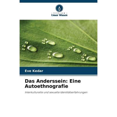 Das Anderssein: Eine Autoethnografie, Taschenbuch von Eve Kedar, Verlag Unser Wissen, 978-620-2-21727-9