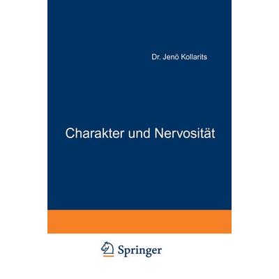 Charakter und Nervosität, Taschenbuch von Jenö Kollarits, Springer Berlin, 978-3-642-89964-5