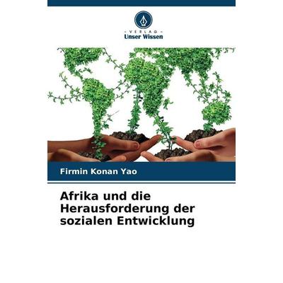 Afrika und die Herausforderung der sozialen Entwicklung, Taschenbuch von Firmin Konan Yao, Verlag Unser Wissen, 978-620-9-88904-2