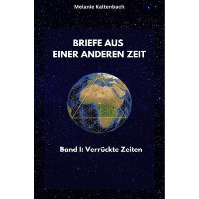 Briefe aus einer anderen Zeit, Taschenbuch von Melanie Kaltenbach, Epubli, 978-3-7575-2795-2