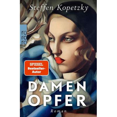 Damenopfer, Taschenbuch von Steffen Kopetzky, Rowohlt Taschenbuch, 978-3-499-00906-8