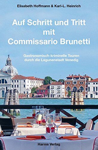 Elisabeth Hoffmann - Auf Schritt und Tritt mit Commissario Brunetti: Gastronomisch-kriminelle Touren durch die Lagunenstadt Venedig - Preis vom 09.10.2026 07:28:09 h
