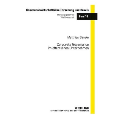 Corporate Governance im öffentlichen Unternehmen, Taschenbuch von Matthias Ganske, Peter Lang GmbH, Internationaler Verlag der Wissenschaften,