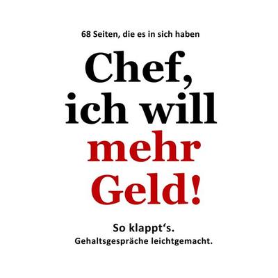Chef, ich will mehr Geld!, Taschenbuch von Detlev Gebhard, Tredition, 978-3-384-60527-6