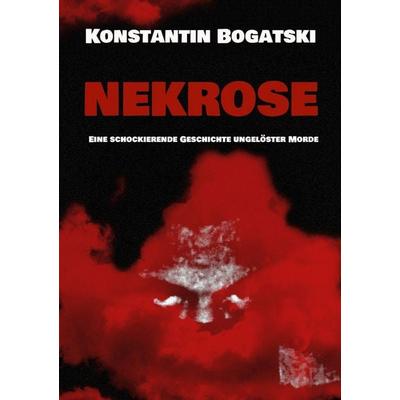 Nekrose, Taschenbuch von Konstantin Bogatski, BoD – Books on Demand, 978-3-696-76209-4