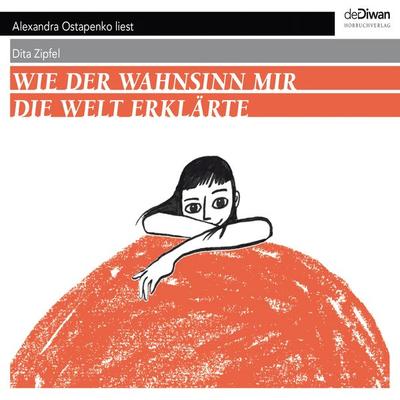 Wie der Wahnsinn mir die Welt erklärte - Dita Zipfel, Audio, 4066004045382