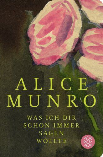 Alice Munro - Was ich dir schon immer sagen wollte: Erzählungen (Fischer Taschenbibliothek) - Preis vom 17.10.2026 19:25:27 h