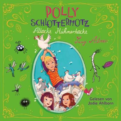 Polly Schlottermotz 3: Attacke Hühnerkacke - Lucy Astner, Audio, 9783844916294