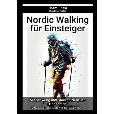 Nordic Walking für Einsteiger, Taschenbuch von Them Entor, Epubli, 978-3-7584-4433-3