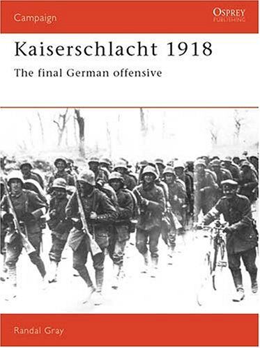 Randal Gray - Kaiserschlacht 1918: The Final German Offensive (Campaign) - Preis vom 10.10.2026 11:48:34 h