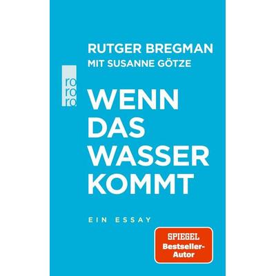 Wenn das Wasser kommt, Gebundene Ausgabe von Rutger Bregman, Rowohlt Taschenbuch, 978-3-499-00729-3