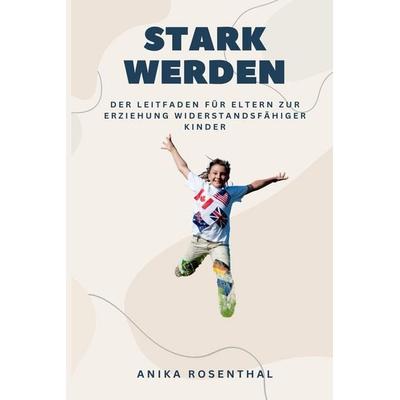 Stark wachsen, Taschenbuch von Anika Rosenthal, Alpha Editions, 978-93-6292-974-7