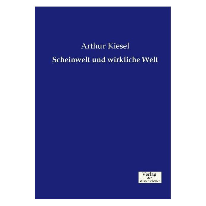 Vero Scheinwelt und wirkliche Welt (Deutsch, Arthur Kiesel, 2015) (35217287)