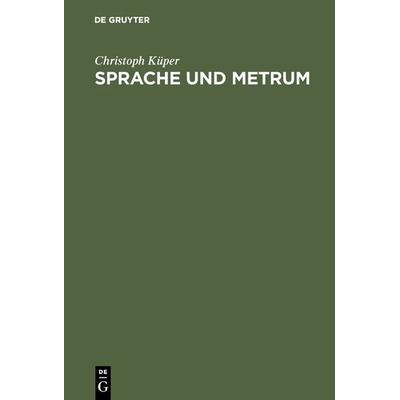 Sprache und Metrum, Gebundene Ausgabe von Christoph Küper, De Gruyter, 978-3-484-10574-4