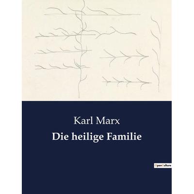 Die heilige Familie, Taschenbuch von Karl Marx, BoD - Books on Demand, 979-10-419-0578-2