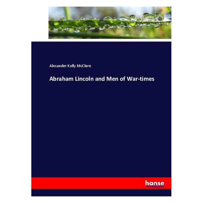 Hansebooks Abraham Lincoln and Men of War-times (Englisch, Softcover, Alexander K. McClure, Alexander Kelly McClure) (55903429)