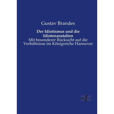 Der Idiotismus und die Idiotenanstalten, Taschenbuch von Gustav Brandes, Vero Verlag, 978-3-7372-0718-8