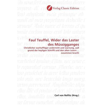 Faul Teuffel, Wider das Laster des Müssigganges, Taschenbuch von , Verlag Classic Edition, 978-3-8397-0277-2