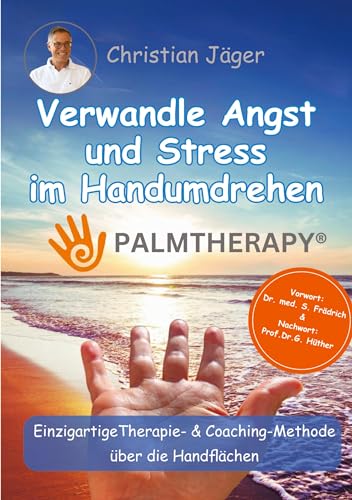 Christian Jäger - Palmtherapy - Verwandle Angst und Stress im Handumdrehen: Die einzigartige Therapie und Coaching-Methode über die Handflächen - Preis vom 09.10.2026 07:28:09 h