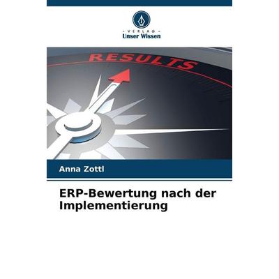 ERP-Bewertung nach der Implementierung, Taschenbuch von Anna Zottl, Verlag Unser Wissen, 978-620-0-74323-7