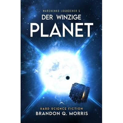Der winzige Planet, Taschenbuch von Brandon Q. Morris, Nova MD, 978-3-690-28704-3