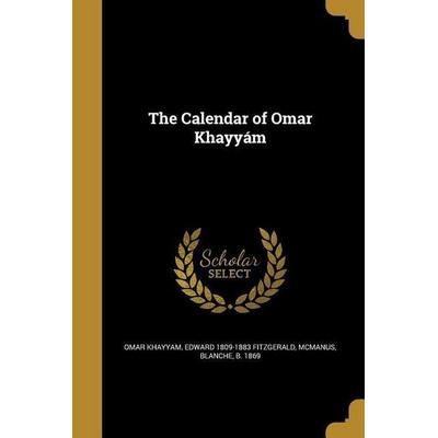 The Calendar of Omar Khayyám, Taschenbuch von Omar Khayyam,Edward FitzGerald, Creative Media Partners, LLC, 978-1-360-64187-4