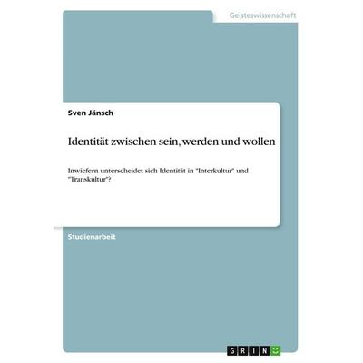 Identität zwischen sein, werden und wollen, Taschenbuch von Sven Jänsch, GRIN, 978-3-346-02164-9