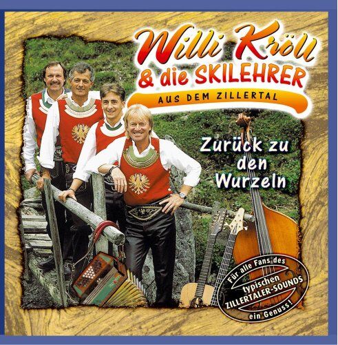 Willi Kröll & die Skilehrer aus dem Zillertal - Zurück zu den Wurzeln - Preis vom 09.10.2026 07:28:09 h
