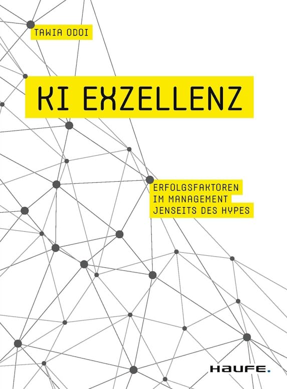 Tawia Odoi - KI Exzellenz: Erfolgsfaktoren im Management jenseits des Hypes (Haufe Fachbuch) - Preis vom 11.10.2026 03:10:56 h