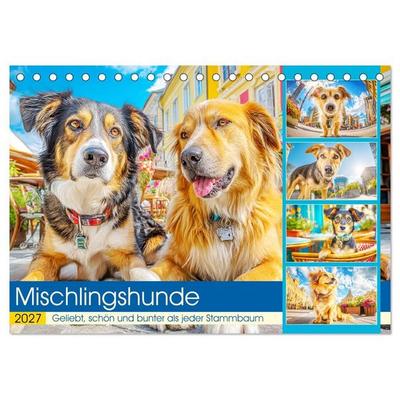 Mischlingshunde. Geliebt, schön und bunter als jeder Stammbaum (Tischkalender 2027 DIN A5 quer), CALVENDO Monatskalender
