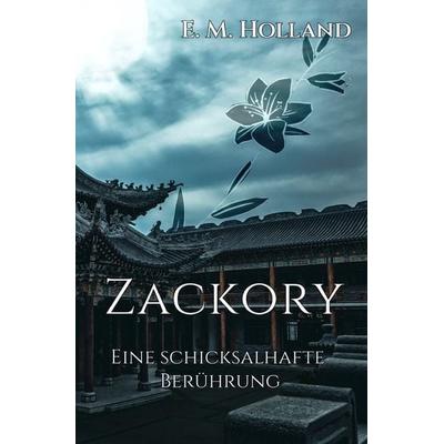 Schicksal-Reihe / Zackory - eine schicksalhafte Berührung, Taschenbuch von E. M. Holland, Epubli, 978-3-7575-8214-2