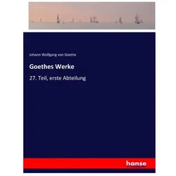 Goethes Werke, Belletristik von Johann Wolfgang von Goethe