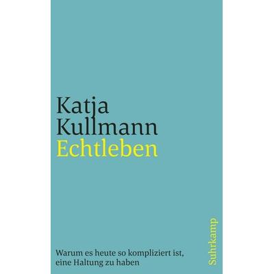 Echtleben, Taschenbuch von Katja Kullmann, Suhrkamp, 978-3-518-46944-6