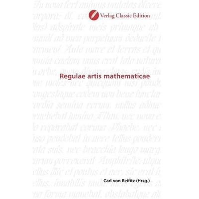 Regulae artis mathematicae, Taschenbuch von , Classic Edition, 978-3-86932-763-1