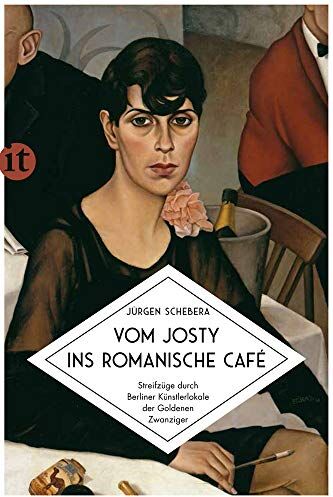 Jürgen Schebera - Vom Josty ins Romanische Café: Streifzüge durch Berliner Künstlerlokale der Goldenen Zwanziger (insel taschenbuch) - Preis vom 11.10.2026 15:43:13 h