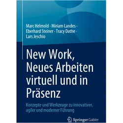 New Work, Neues Arbeiten virtuell und in Präsenz, Fachbücher von Lars Jeschio, Miriam Landes, Eberhard Steiner, Tracy Dathe, Marc Helmold