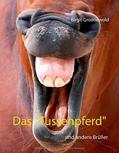 Birgit Groenewold - Das Tussenpferd: und andere Brüller - Preis vom 04.10.2026 03:51:26 h