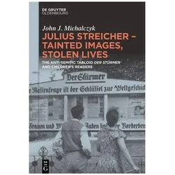 Julius Streicher - Tainted Images, Stolen Lives, Fachbücher von John J. Michalczyk